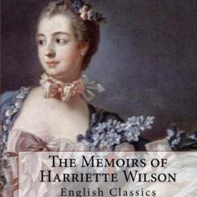 Las memorias de Harriette Wilson.